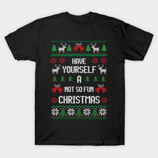 Have Yourself A Not So Fun Christmas - Festive Introvert T-Shirt